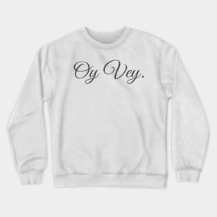 Oy Vey Fancy Crewneck Sweatshirt